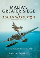 Malta's Greater Siege : & Adrian Warburton DSO* DFC** DFC (USA)-9781526796837