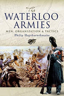 The Waterloo Armies : Men, Organization and Tactics-9781526796943