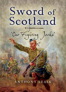 The Sword of Scotland : 'Our Fighting Jocks'-9781526796950