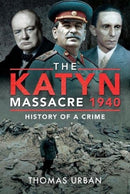 The Katyn Massacre 1940 : History of a Crime-9781526797087