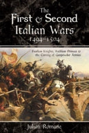 The First and Second Italian Wars, 1494-1504 : Fearless Knights, Ruthless Princes and the Coming of Gunpowder Armies-9781526797599