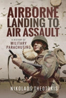 Airborne Landing to Air Assault : A History of Military Parachuting-9781526797612