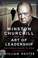 Winston Churchill and the Art of Leadership : How Winston Changed the World-9781526797698
