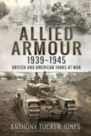 Allied Armour, 1939 1945 : British and American Tanks at War-9781526797841