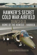 Hawker's Secret Cold War Airfield : Dunsfold: Home of the Hunter and Harrier-9781526798008