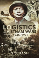 Logistics in the Vietnam Wars, 1945 1975-9781526798145