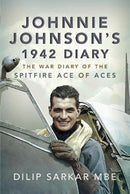 Johnnie Johnson's 1942 Diary : The War Diary of the Spitfire Ace of Aces-9781526798237