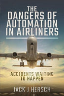 The Dangers of Automation in Airliners : Accidents Waiting to Happen-9781526798275