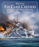British Fiji Class Cruisers and their Derivatives-9781526799838