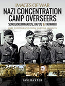 Nazi Concentration Camp Overseers : Sonderkommandos, Kapos & Trawniki - Rare Photographs from Wartime Archives-9781526799951