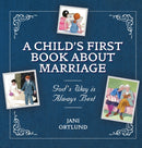 A Child's First Book About Marriage : God's Way is Always Best-9781527100305