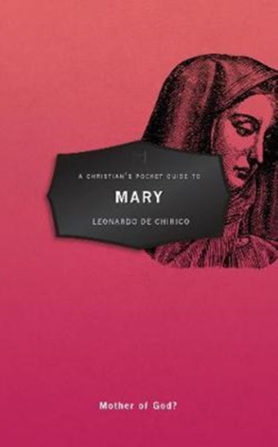 A Christian's Pocket Guide to Mary : Mother of God?-9781527100602