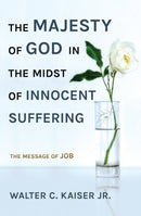 The Majesty of God in the Midst of Innocent Suffering : The Message of Job-9781527103047