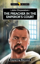 John Chrysostom:  The Preacher in the Emperor's Court-9781527103085
