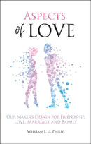 Aspects of Love : Our Maker's design for friendship, love, marriage and family-9781527103382