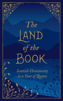 The Land of the Book : Scottish Christianity in a Year of Quotes-9781527103689