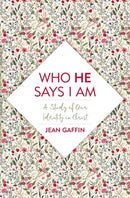 Who He Says I Am : A Study of Our Identity in Christ-9781527104808