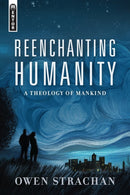 Reenchanting Humanity : A Theology of Mankind-9781527105027