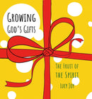 Growing God's Gifts : The Fruit of the Spirit-9781527105058