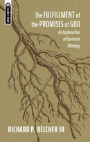 The Fulfillment of the Promises of God : An Explanation of Covenant Theology-9781527105195
