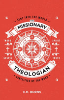 The Missionary-Theologian : Sent into the World, Sanctified by the Word-9781527105393