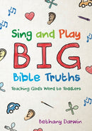Sing and Play Big Bible Truths : Teaching God's Word to Toddlers-9781527105607