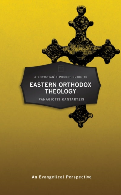 A Christian's Pocket Guide to Eastern Orthodox Theology : An Evangelical Perspective-9781527106413