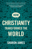 How Christianity Transformed the World-9781527106475