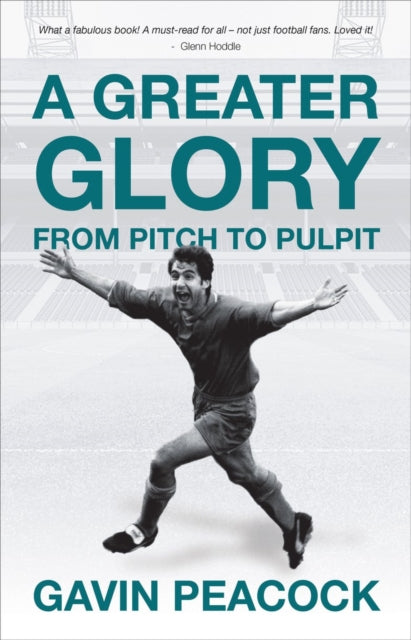 A Greater Glory : From Pitch to Pulpit-9781527106796