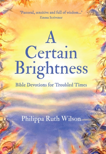 A Certain Brightness : Bible Devotions for Troubled Times-9781527106918