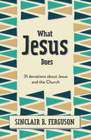What Jesus Does : 31 Devotions about Jesus and the Church-9781527107311