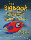 The Big Book of Questions and Answers about Jesus : A Family Guide to Jesus' Life and Ministry-9781527108042
