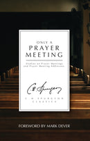 Only a Prayer Meeting : Studies on Prayer Meetings and Prayer Meeting Addresses-9781527108721
