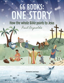 66 Books: One Story : A Guide to Every Book of the Bible-9781527108943