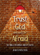 Trust God and Don?t Be Afraid