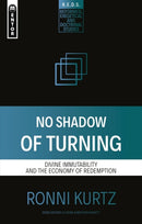 No Shadow of Turning : Divine Immutability and the Economy of Redemption-9781527109131