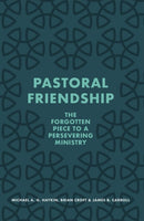 Pastoral Friendship : The Forgotten Piece in a Persevering Ministry-9781527109162
