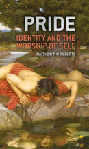 Pride : Identity and the Worship of Self-9781527109391