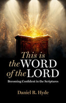 This Is the Word of the Lord : Becoming Confident in the Scriptures-9781527109414