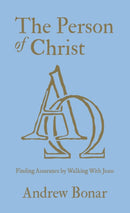 The Person of Christ : Finding Assurance by Walking With Jesus-9781527109711