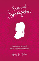 Susannah Spurgeon : Lessons for a Life of Joyful Eagerness in Christ-9781527109919
