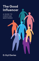 The Good Influencer : A Guide to Christian Mentoring-9781527110038