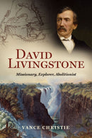 David Livingstone : Missionary, Explorer, Abolitionist-9781527110076