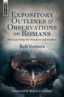 Expository Outlines and Observations on Romans : Hints and Helps for Preachers and Teachers-9781527110120