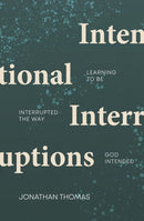Intentional Interruptions : Learning to be Interrupted the Way God Intended-9781527110205