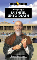 Polycarp: Faithful unto Death-9781527110298