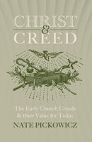 Christ & Creed : The Early Church Creeds & their Value for Today-9781527110403