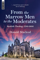 From the Marrow Men to the Moderates : Scottish Theology 1700-1800-9781527110489