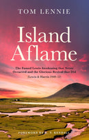 Island Aflame : The Famed Lewis Awakening that Never Occurred and the Glorious Revival that Did (Lewis & Harris 1949-52)-9781527110519