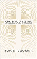 Christ Fulfills All : Introducing the Biblical Covenants-9781527111349